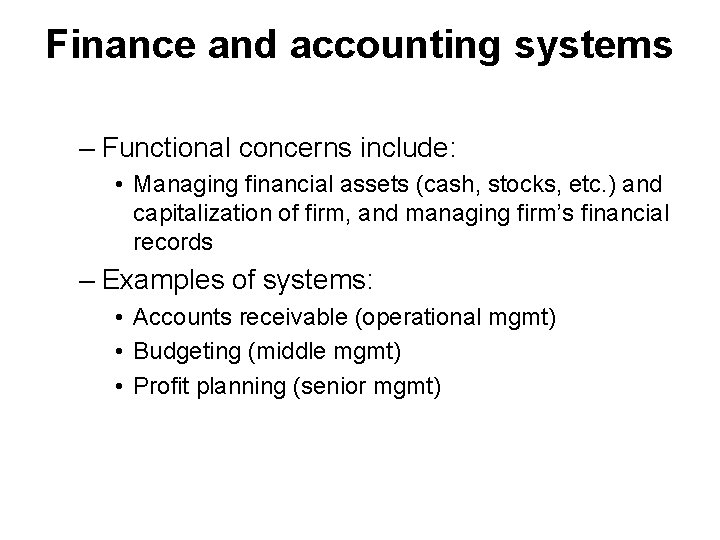 Finance and accounting systems – Functional concerns include: • Managing financial assets (cash, stocks,