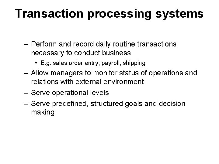 Transaction processing systems – Perform and record daily routine transactions necessary to conduct business