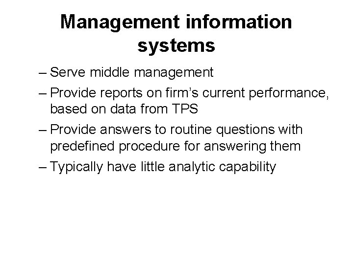 Management information systems – Serve middle management – Provide reports on firm’s current performance,