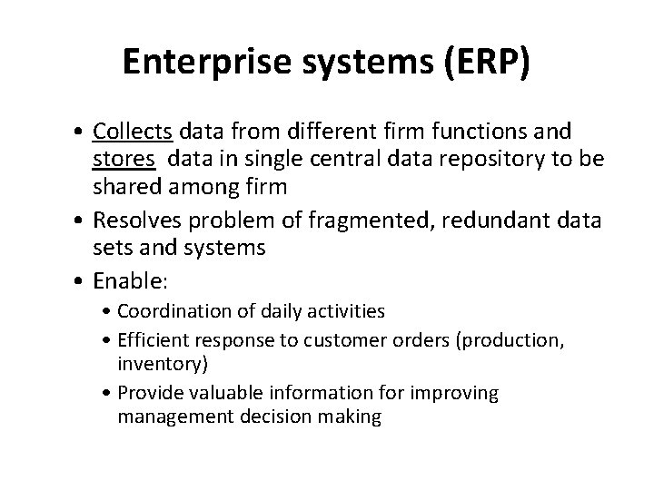 Enterprise systems (ERP) • Collects data from different firm functions and stores data in
