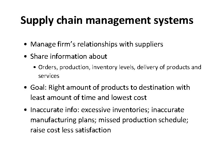 Supply chain management systems • Manage firm’s relationships with suppliers • Share information about