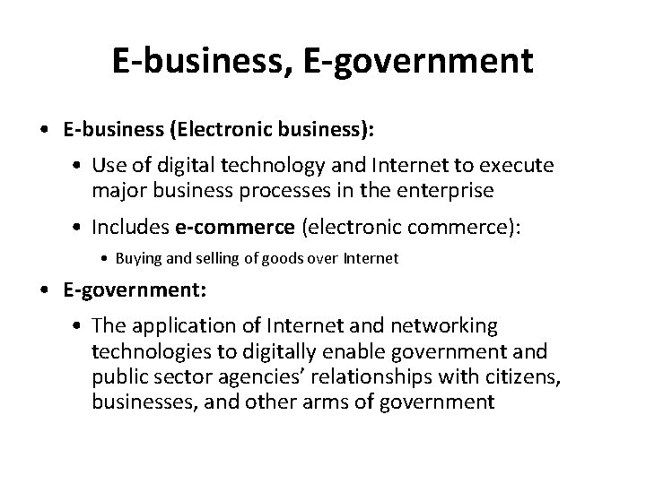 E-business, E-government • E-business (Electronic business): • Use of digital technology and Internet to