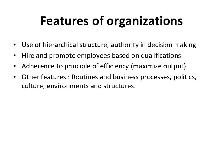 Features of organizations • • Use of hierarchical structure, authority in decision making Hire