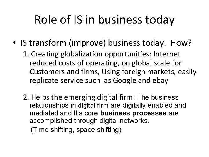 Role of IS in business today • IS transform (improve) business today. How? 1.