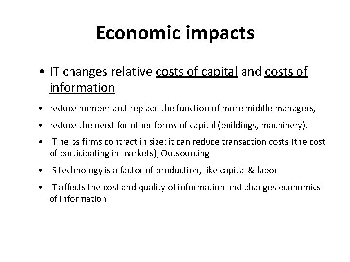 Economic impacts • IT changes relative costs of capital and costs of information •