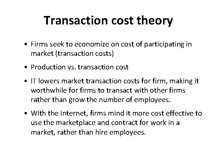 Transaction cost theory • Firms seek to economize on cost of participating in market