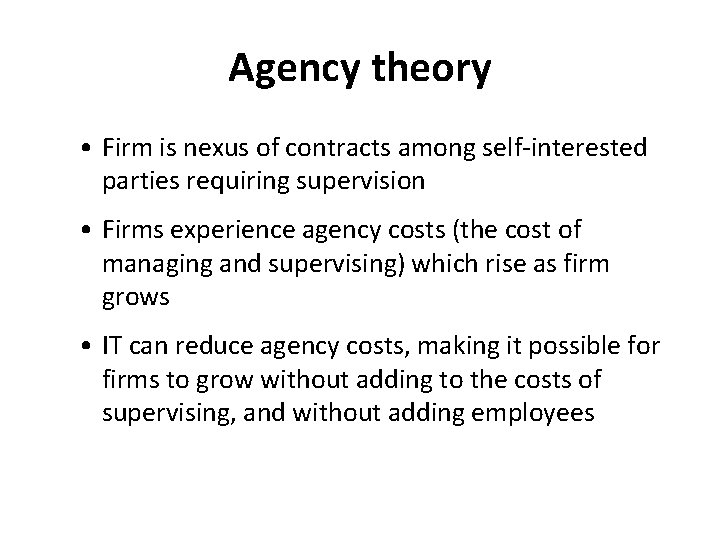Agency theory • Firm is nexus of contracts among self-interested parties requiring supervision •