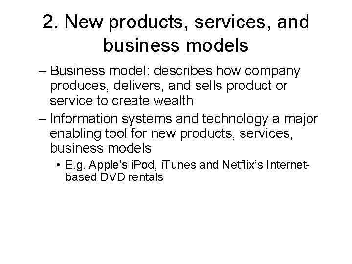 2. New products, services, and business models – Business model: describes how company produces,