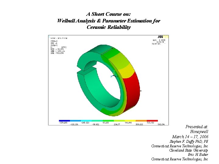 A Short Course on: Weibull Analysis & Parameter Estimation for Ceramic Reliability Presented at: