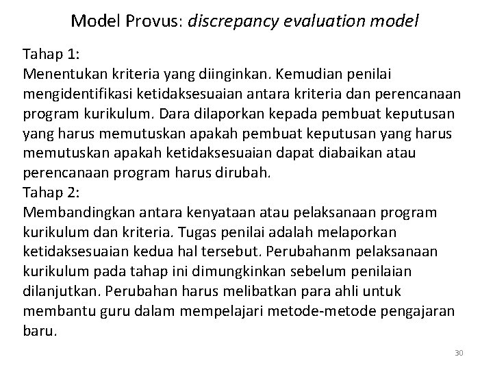 Model Provus: discrepancy evaluation model Tahap 1: Menentukan kriteria yang diinginkan. Kemudian penilai mengidentifikasi