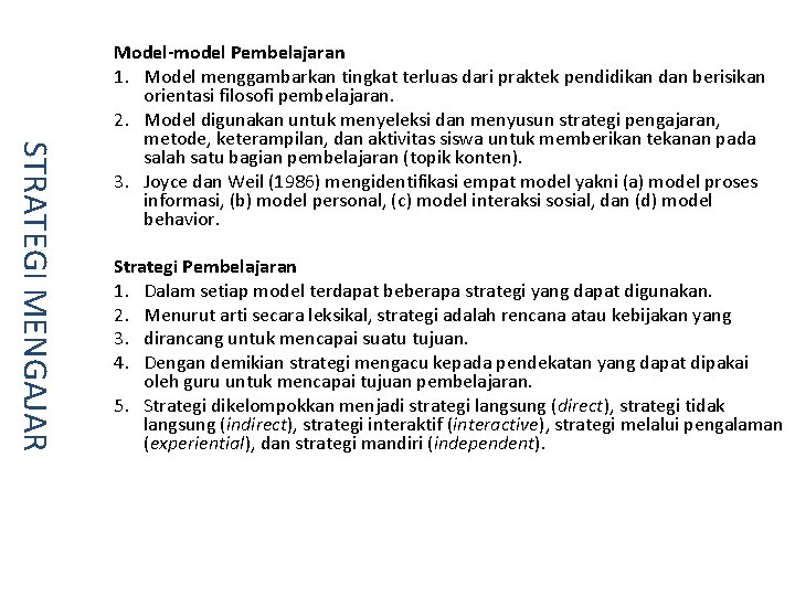 STRATEGI MENGAJAR Model-model Pembelajaran 1. Model menggambarkan tingkat terluas dari praktek pendidikan dan berisikan