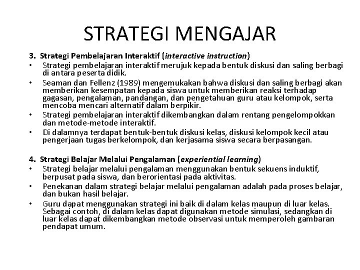 STRATEGI MENGAJAR 3. Strategi Pembelajaran Interaktif (interactive instruction) • Strategi pembelajaran interaktif merujuk kepada