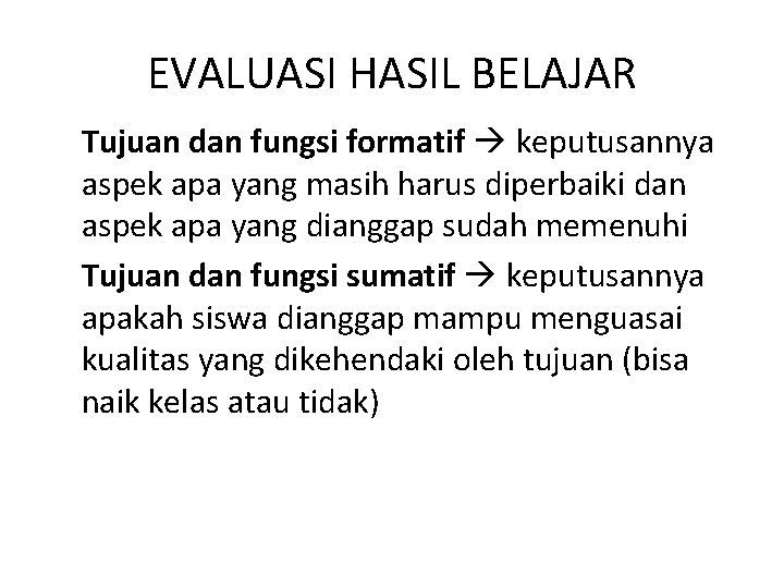 EVALUASI HASIL BELAJAR Tujuan dan fungsi formatif keputusannya aspek apa yang masih harus diperbaiki