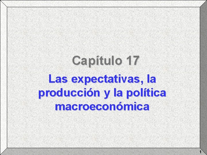 Captulo 17 Las expectativas la produccin y la