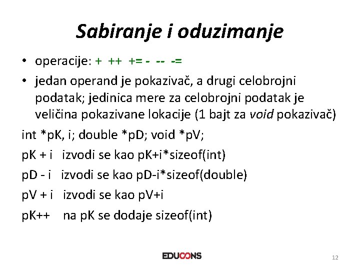 Sabiranje i oduzimanje • operacije: + ++ += - -- -= • jedan operand