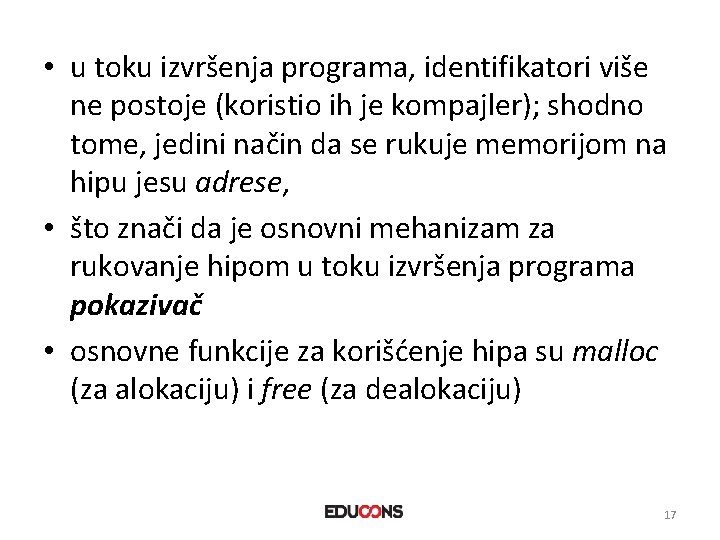  • u toku izvršenja programa, identifikatori više ne postoje (koristio ih je kompajler);