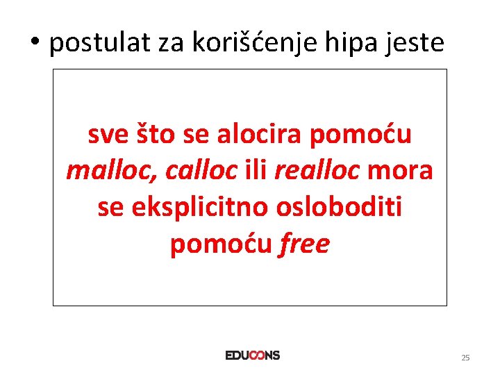  • postulat za korišćenje hipa jeste sve što se alocira pomoću malloc, calloc