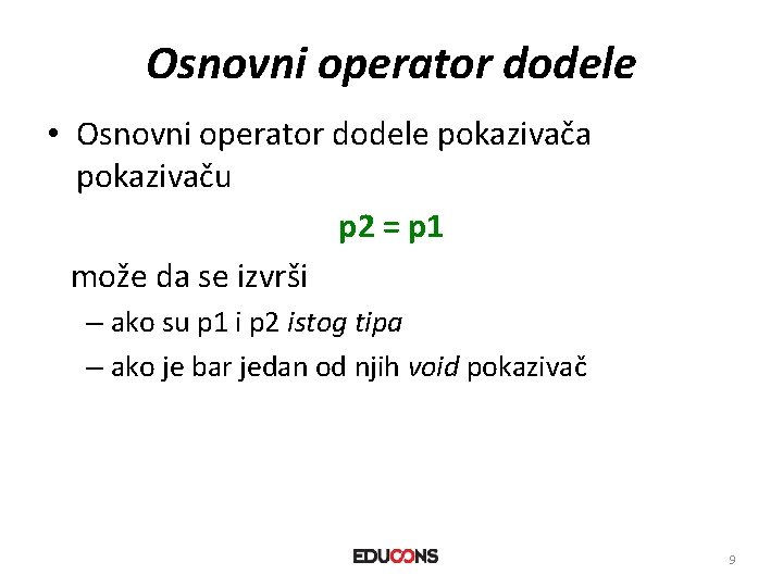 Osnovni operator dodele • Osnovni operator dodele pokazivača pokazivaču p 2 = p 1