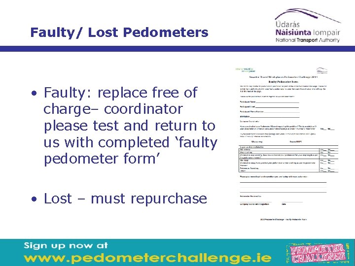Faulty/ Lost Pedometers • Faulty: replace free of charge– coordinator please test and return