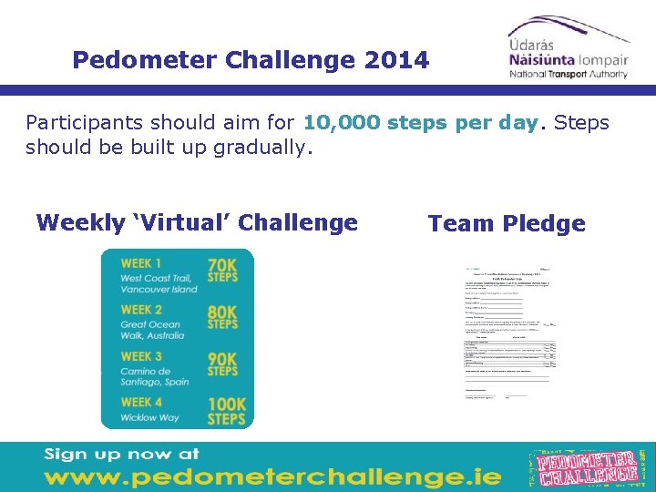 Pedometer Challenge 2014 Participants should aim for 10, 000 steps per day. Steps should