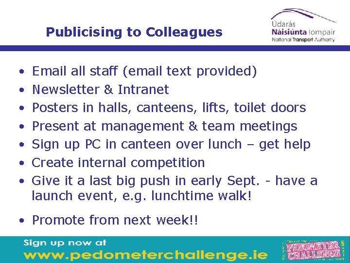 Publicising to Colleagues • • Email all staff (email text provided) Newsletter & Intranet