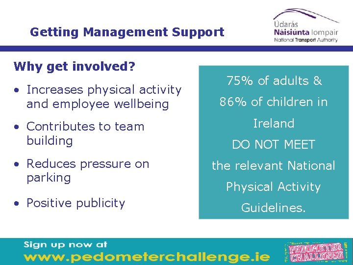 Getting Management Support Why get involved? • Increases physical activity and employee wellbeing •