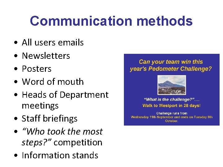 Communication methods • • • All users emails Newsletters Posters Word of mouth Heads