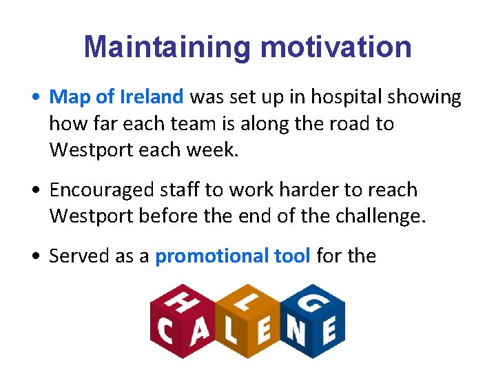 Maintaining motivation • Map of Ireland was set up in hospital showing how far