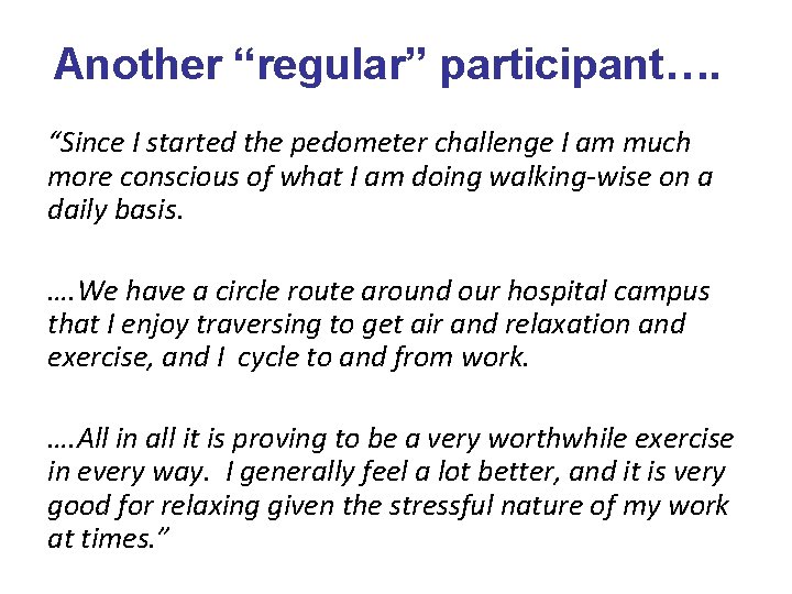 Another “regular” participant…. “Since I started the pedometer challenge I am much more conscious