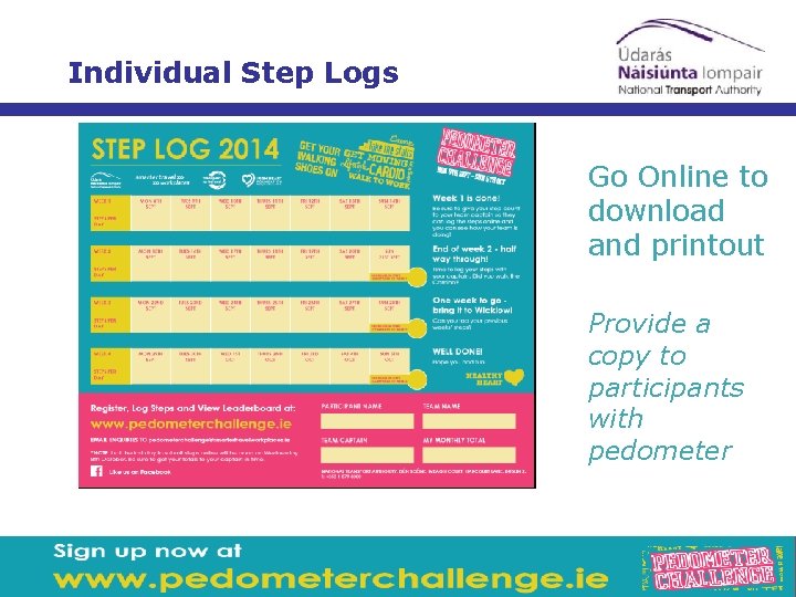 Individual Step Logs Go Online to download and printout Provide a copy to participants