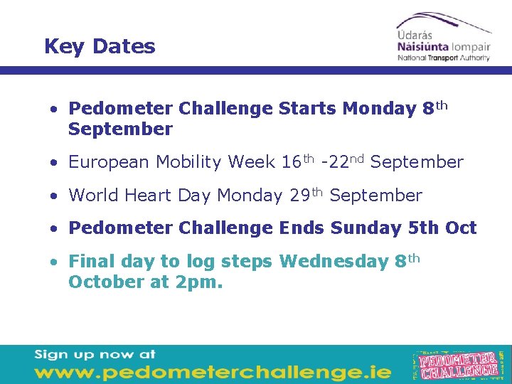 Key Dates • Pedometer Challenge Starts Monday 8 th September • European Mobility Week