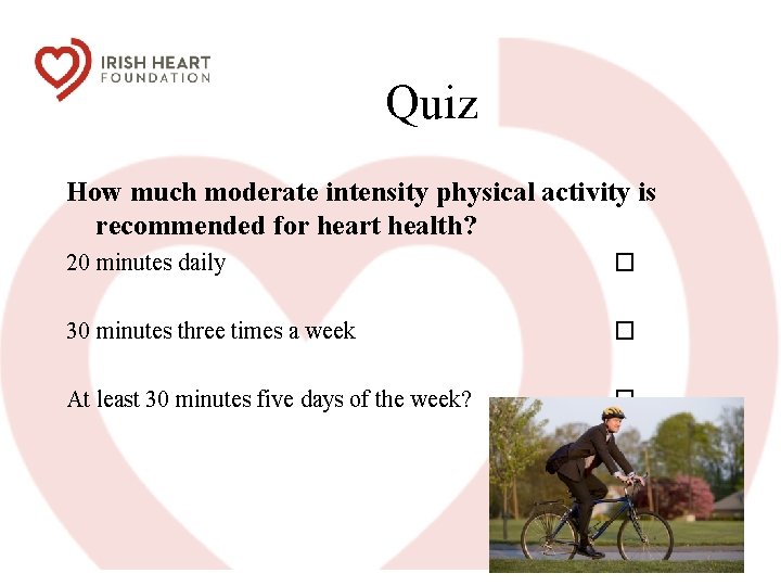  Quiz How much moderate intensity physical activity is recommended for heart health? 20