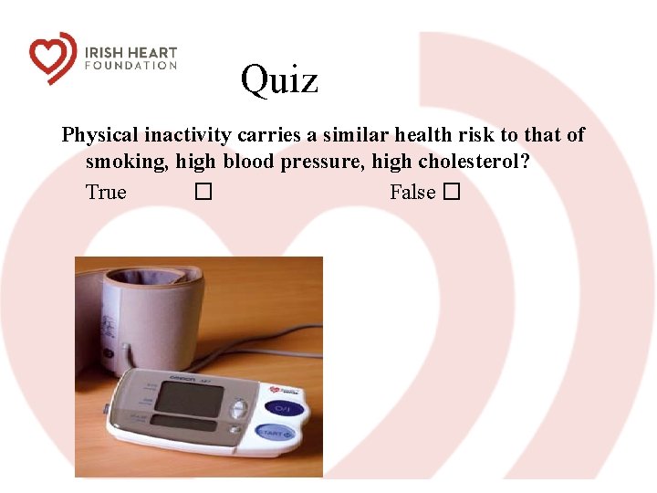  Quiz Physical inactivity carries a similar health risk to that of smoking, high