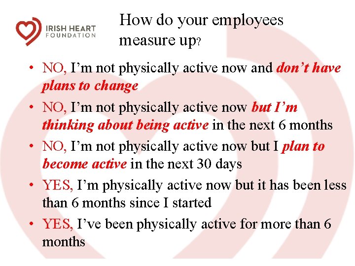 How do your employees measure up? • NO, I’m not physically active now and