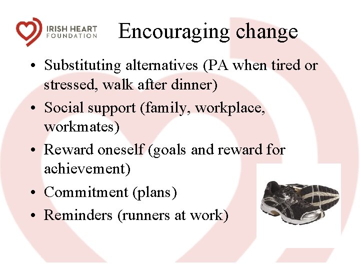 Encouraging change • Substituting alternatives (PA when tired or stressed, walk after dinner) •