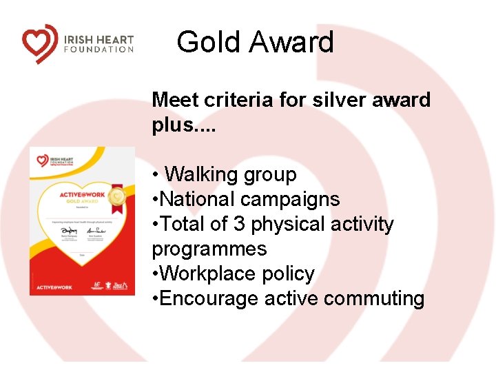Gold Award Meet criteria for silver award plus. . • Walking group • National