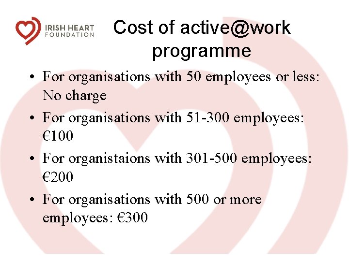 Cost of active@work programme • For organisations with 50 employees or less: No charge