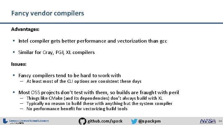 Fancy vendor compilers Advantages: § Intel compiler gets better performance and vectorization than gcc