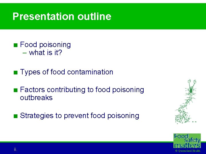 Presentation outline < Food poisoning – what is it? < Types of food contamination