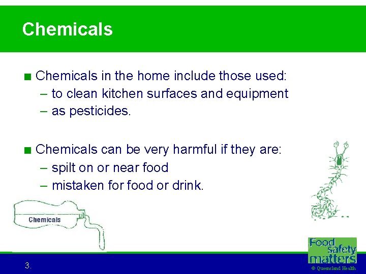 Chemicals < Chemicals in the home include those used: – to clean kitchen surfaces