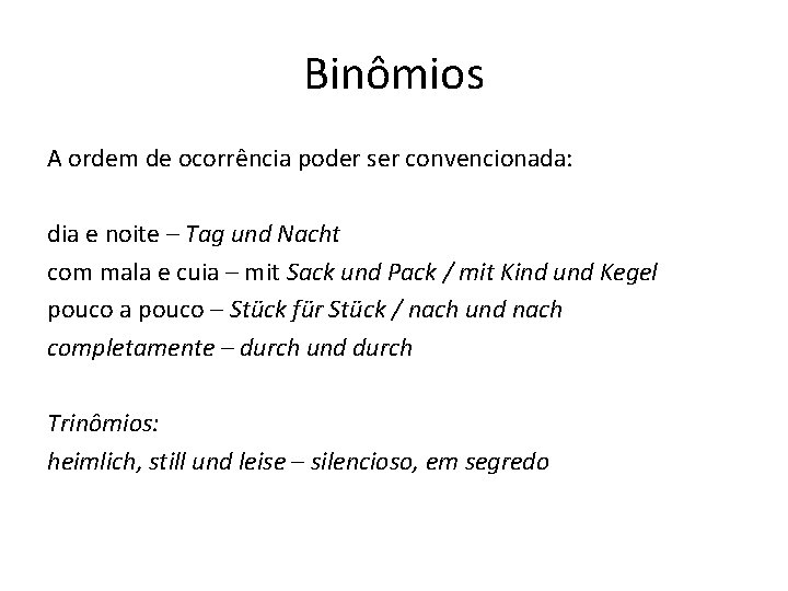 Binômios A ordem de ocorrência poder ser convencionada: dia e noite – Tag und