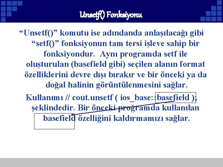 Unsetf() Fonksiyonu “Unsetf()” komutu ise adındanda anlaşılacağı gibi “setf()” fonksiyonun tam tersi işleve sahip