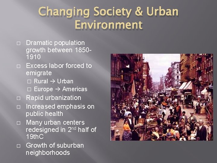 Changing Society & Urban Environment � � Dramatic population growth between 18501910 Excess labor