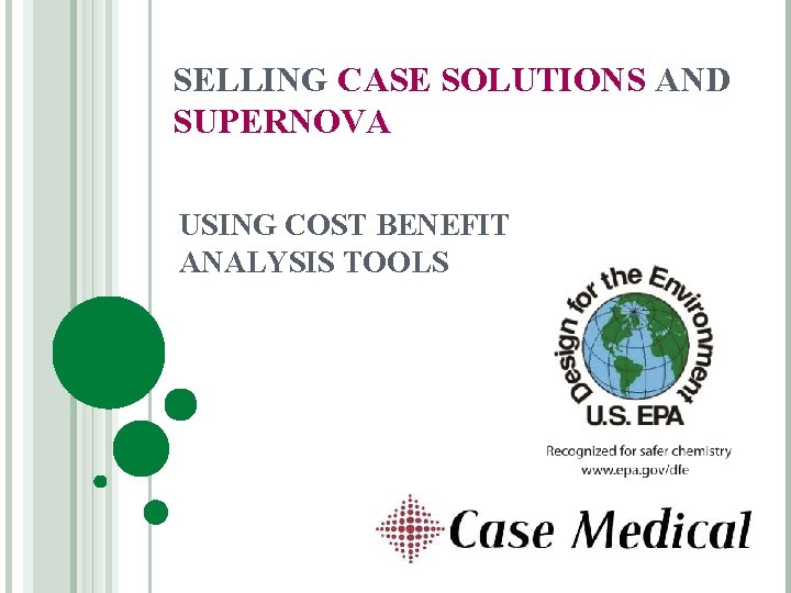 SELLING CASE SOLUTIONS AND SUPERNOVA USING COST BENEFIT ANALYSIS TOOLS 