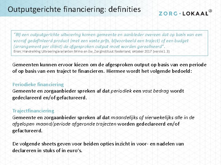 Outputgerichte financiering: definities “Bij een outputgerichte uitvoering komen gemeente en aanbieder overeen dat op