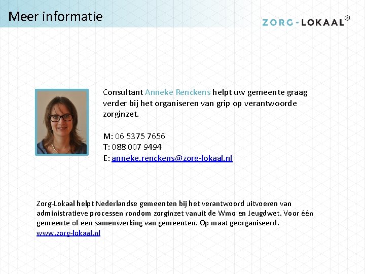Meer informatie Consultant Anneke Renckens helpt uw gemeente graag verder bij het organiseren van