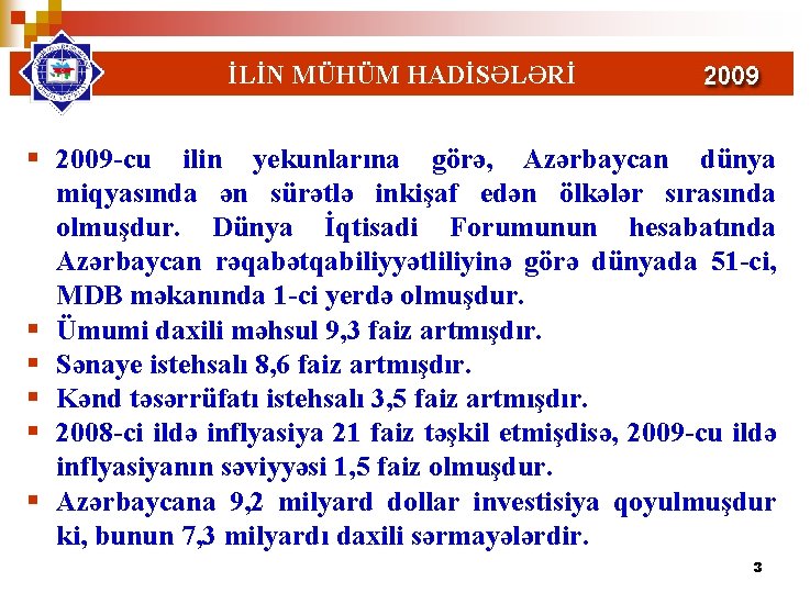 İLİN MÜHÜM HADİSƏLƏRİ § 2009 -cu ilin yekunlarına görə, Azərbaycan dünya miqyasında ən sürətlə