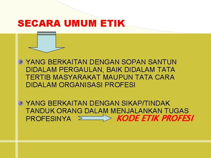 SECARA UMUM ETIK YANG BERKAITAN DENGAN SOPAN SANTUN DIDALAM PERGAULAN, BAIK DIDALAM TATA TERTIB