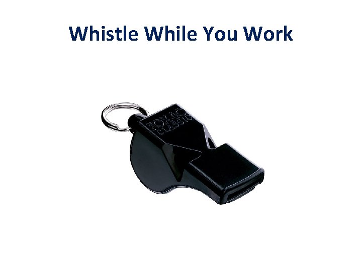 Whistle While You Work 