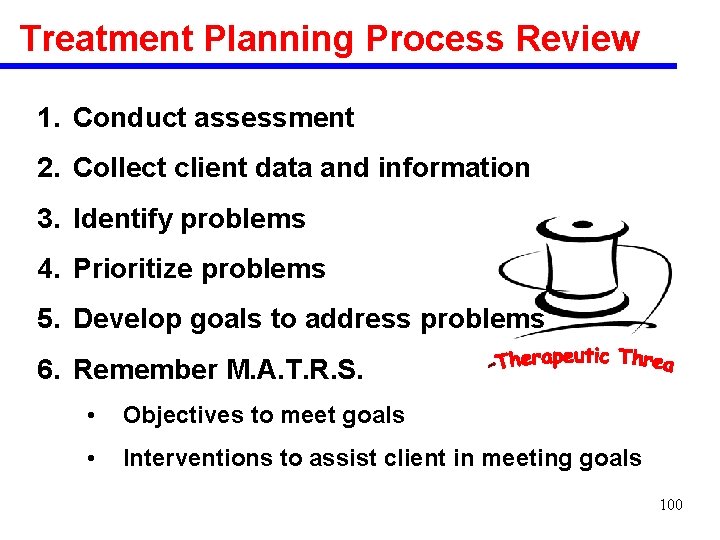 Treatment Planning Process Review 1. Conduct assessment 2. Collect client data and information 3.